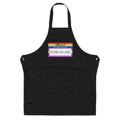 Hello My Pronouns Are Fluid. So Ask. Organic Cotton Apron