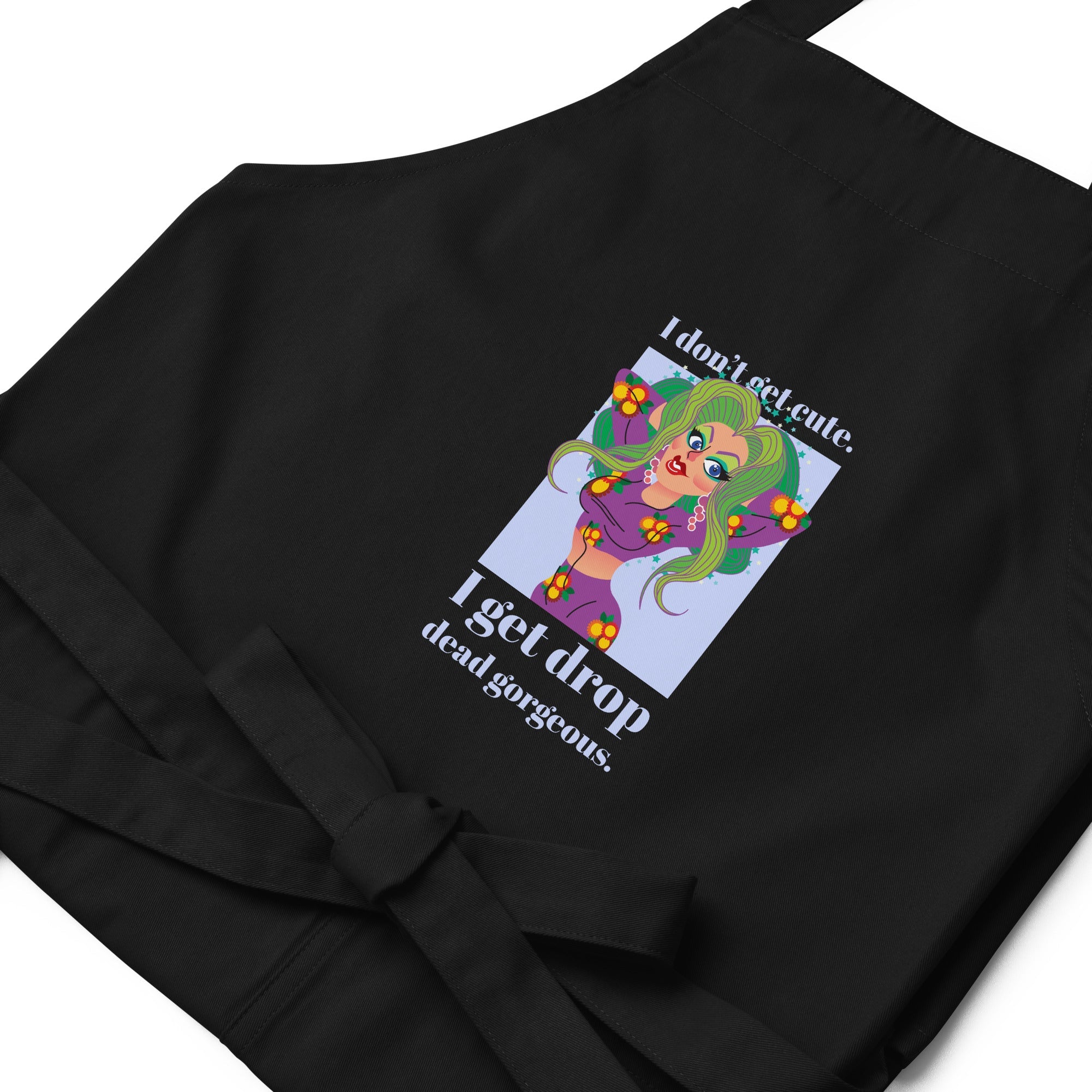 I Get Drop Dead Gorgeous Organic Cotton Apron