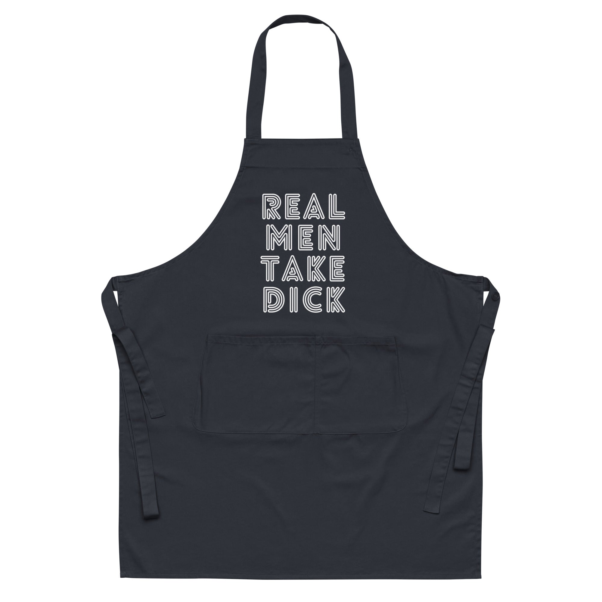 Real Men Take Dick Organic Cotton Apron
