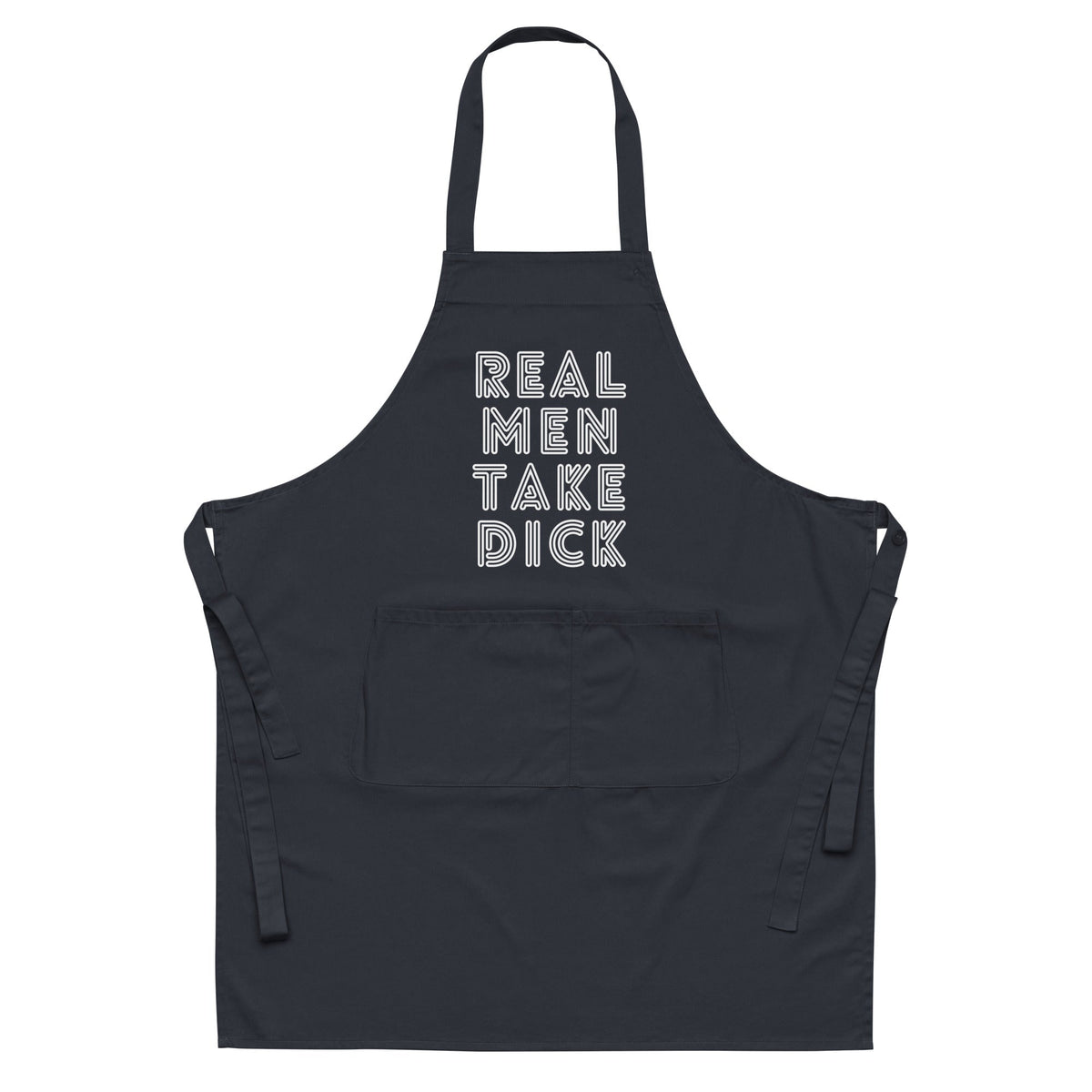Real Men Take Dick Organic Cotton Apron