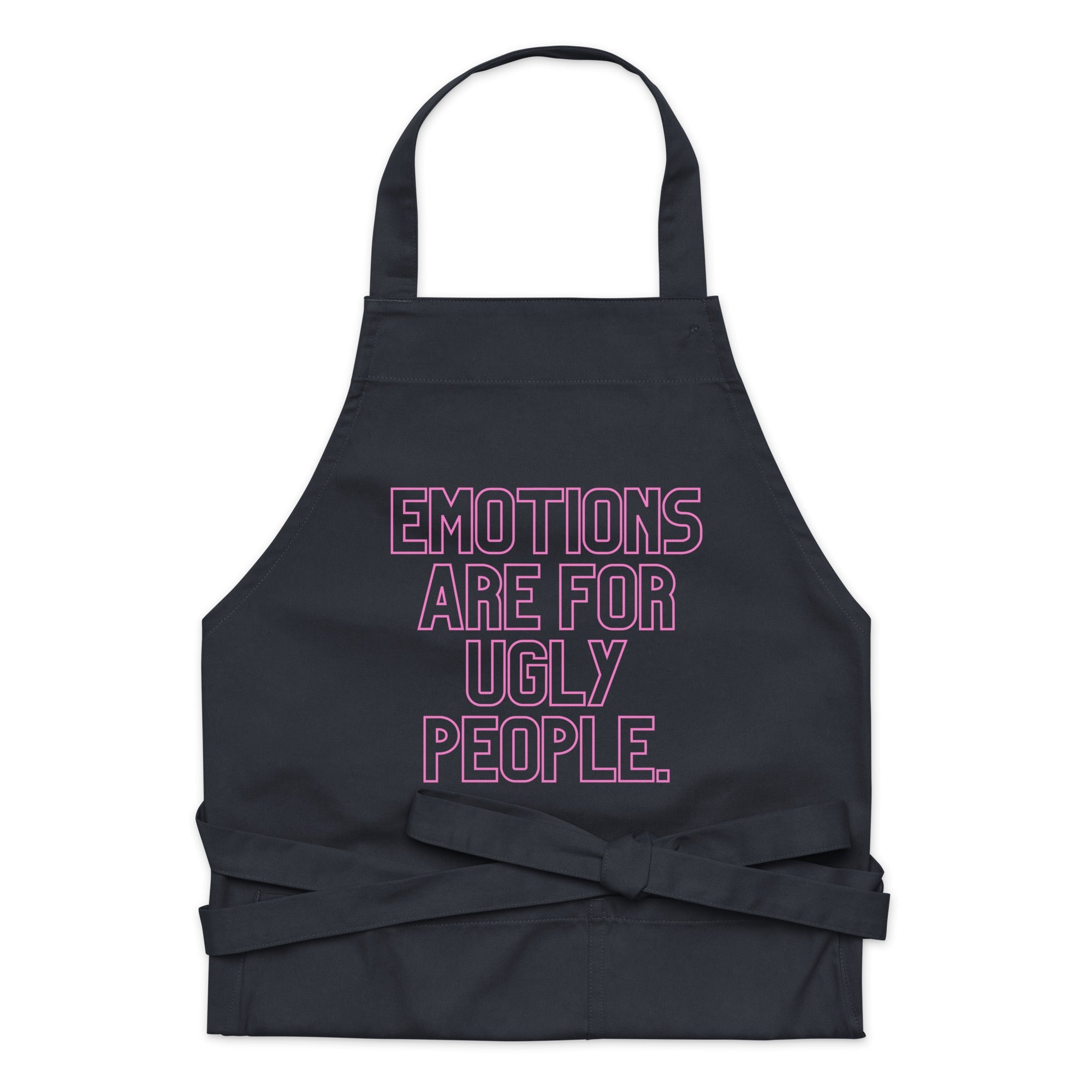 Emotions Are For Ugly People Organic Cotton Apron