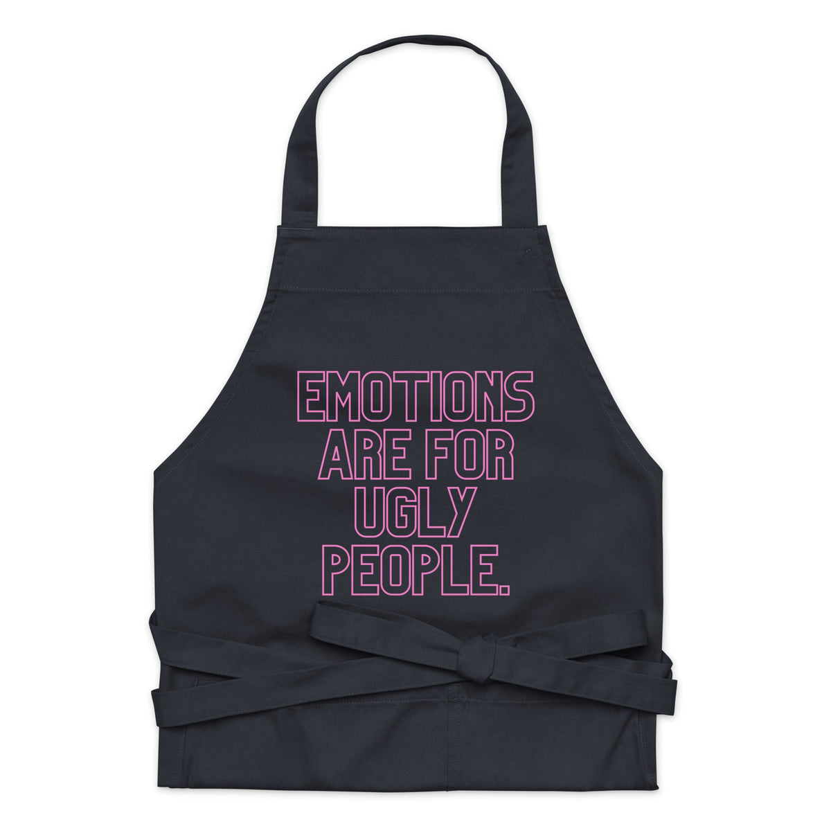 Emotions Are For Ugly People Organic Cotton Apron