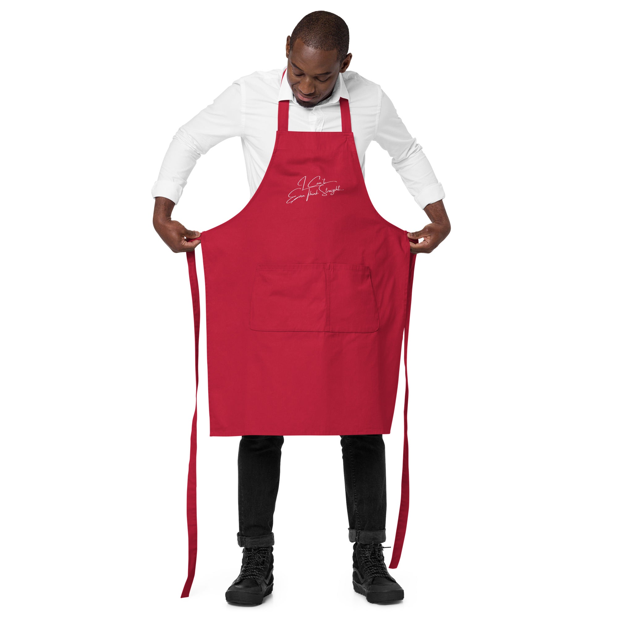 I Can't Even Think Straight Organic Cotton Apron