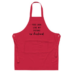 You Look Like My Future Ex-Husband Organic Cotton Apron