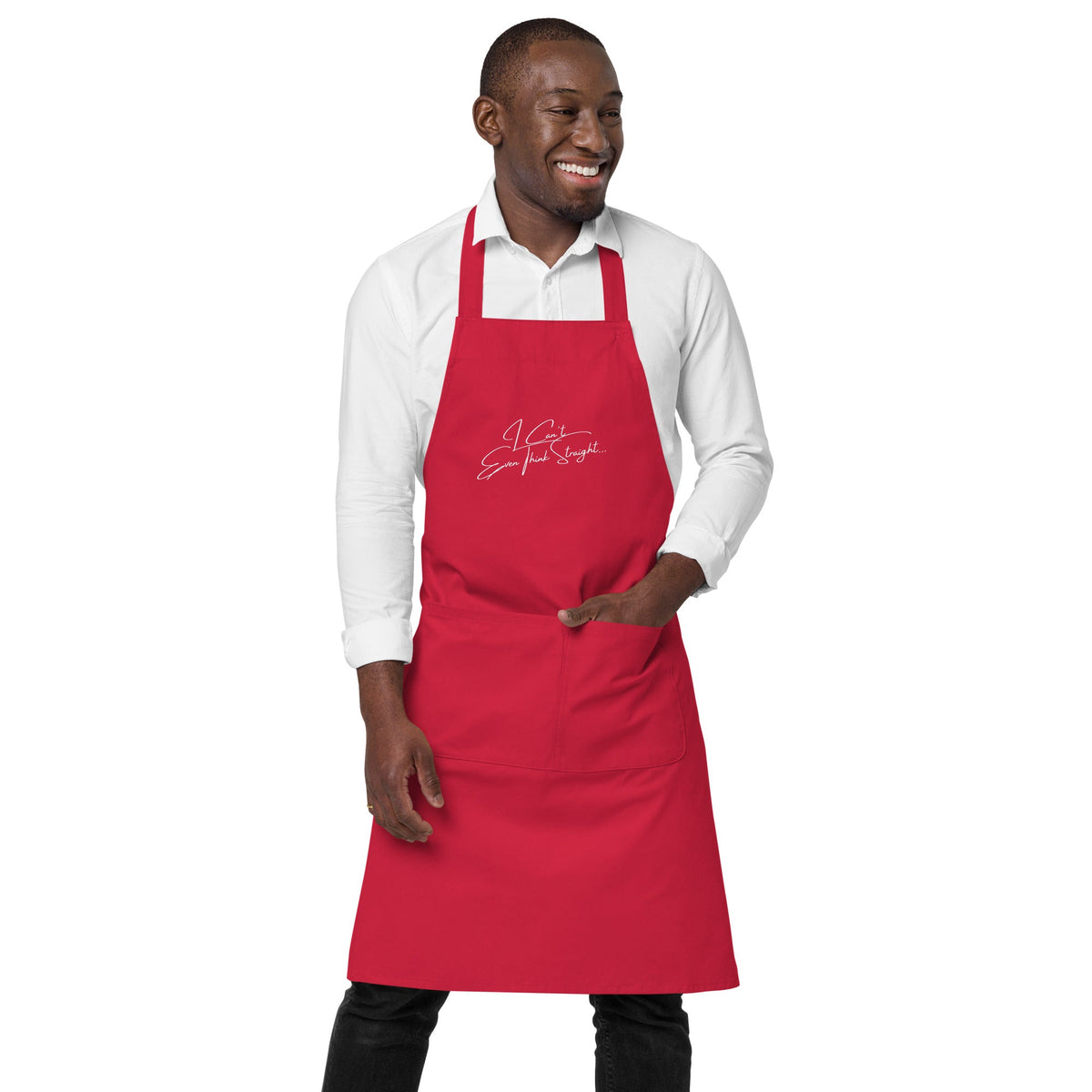 I Can't Even Think Straight Organic Cotton Apron