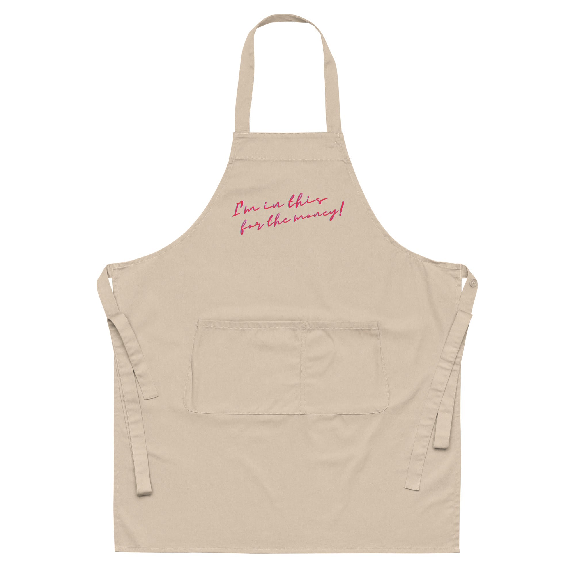 I'm In This For The Money Organic Cotton Apron