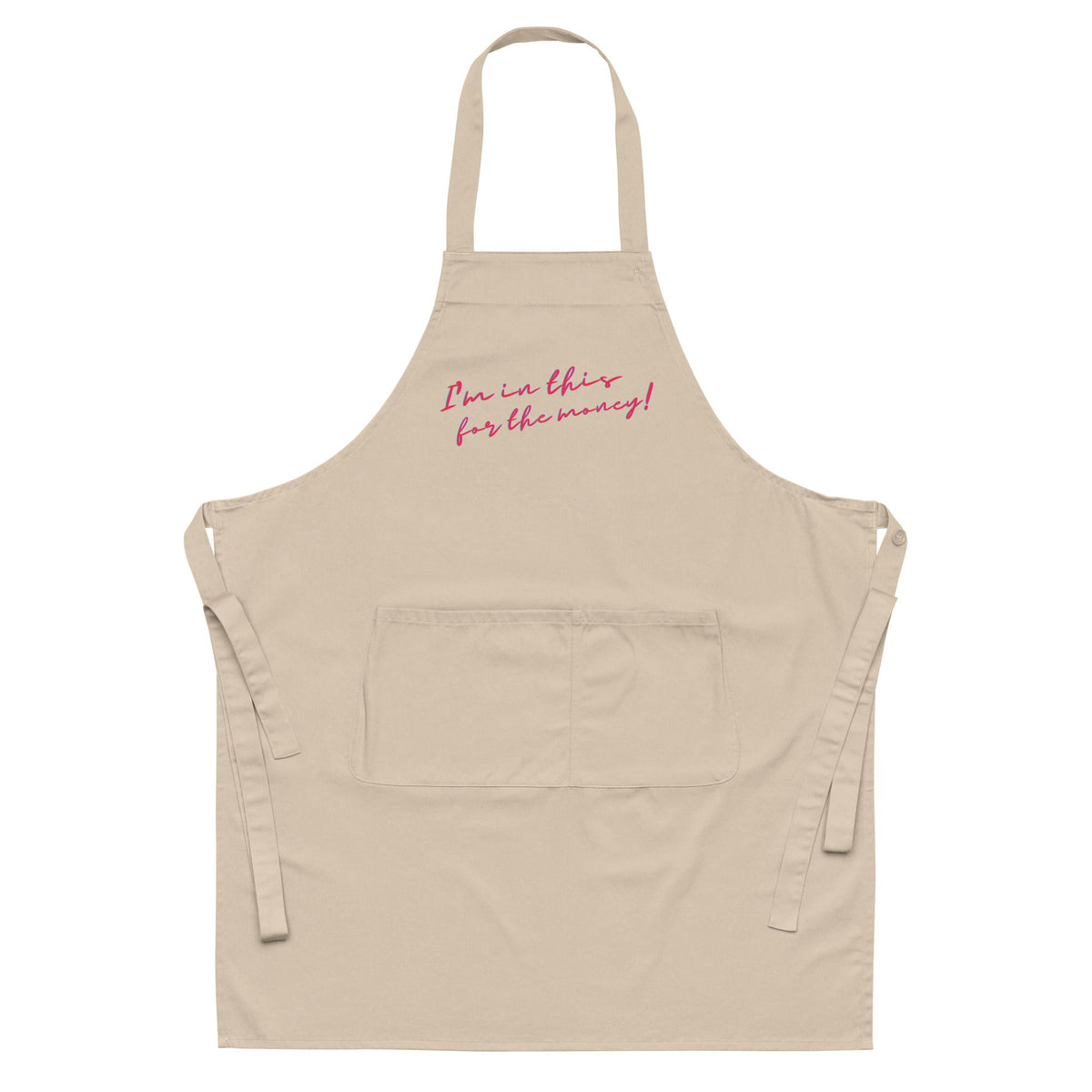I'm In This For The Money Organic Cotton Apron