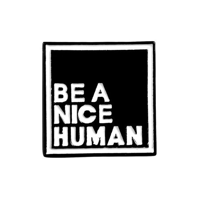 Be A Nice Human Enamel Pin