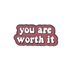 You Are Worth It Enamel Pin