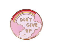 Don't Give Up Enamel Pin