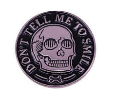 Don't Tell Me To Smile Enamel Pin
