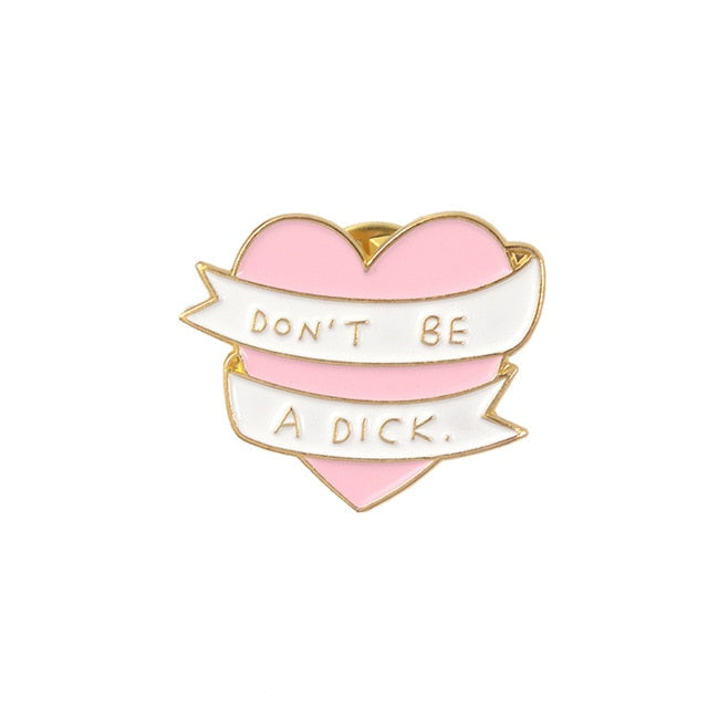 Don't Be A Dick Enamel Pin