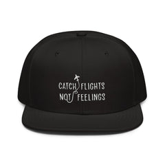 Catch Flights Not Feelings Snapback Hat