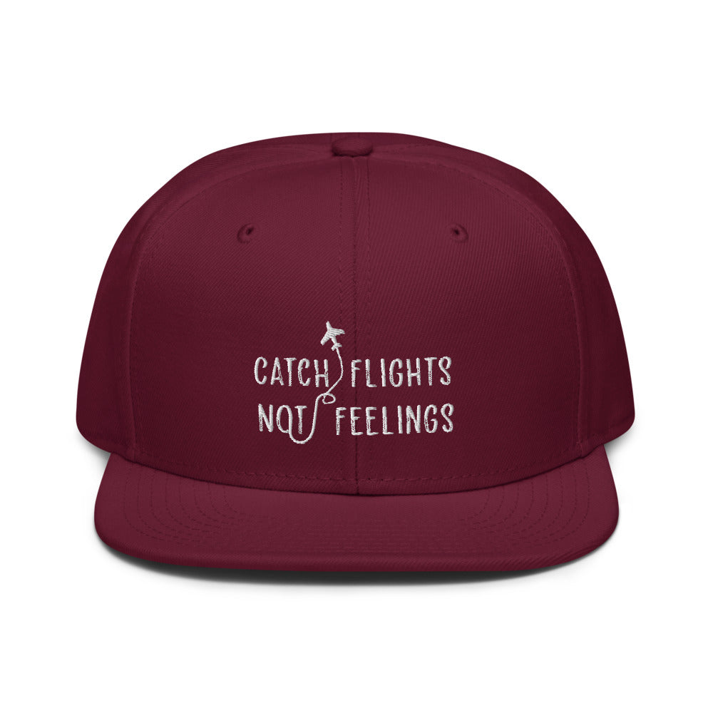 Catch Flights Not Feelings Snapback Hat