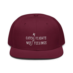 Catch Flights Not Feelings Snapback Hat