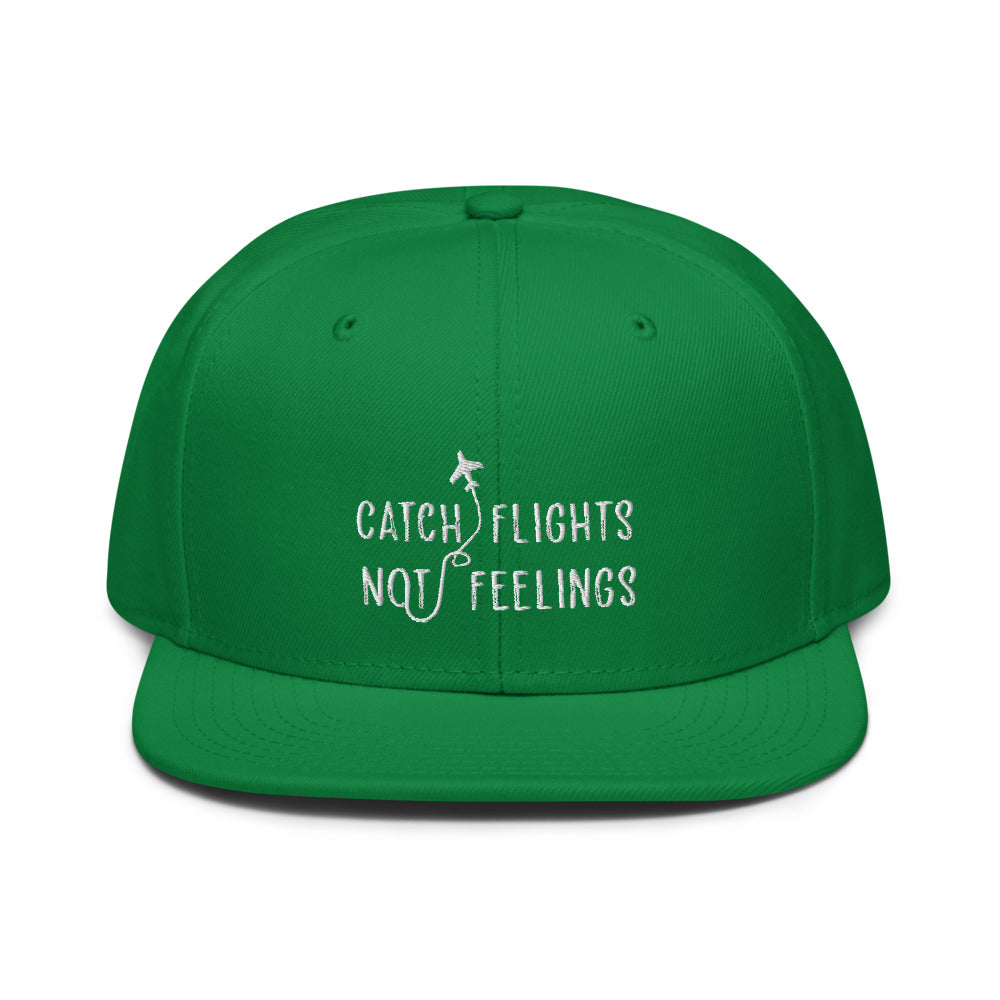 Catch Flights Not Feelings Snapback Hat