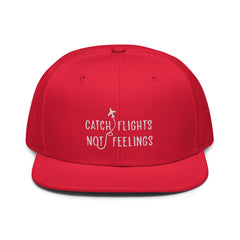 Catch Flights Not Feelings Snapback Hat