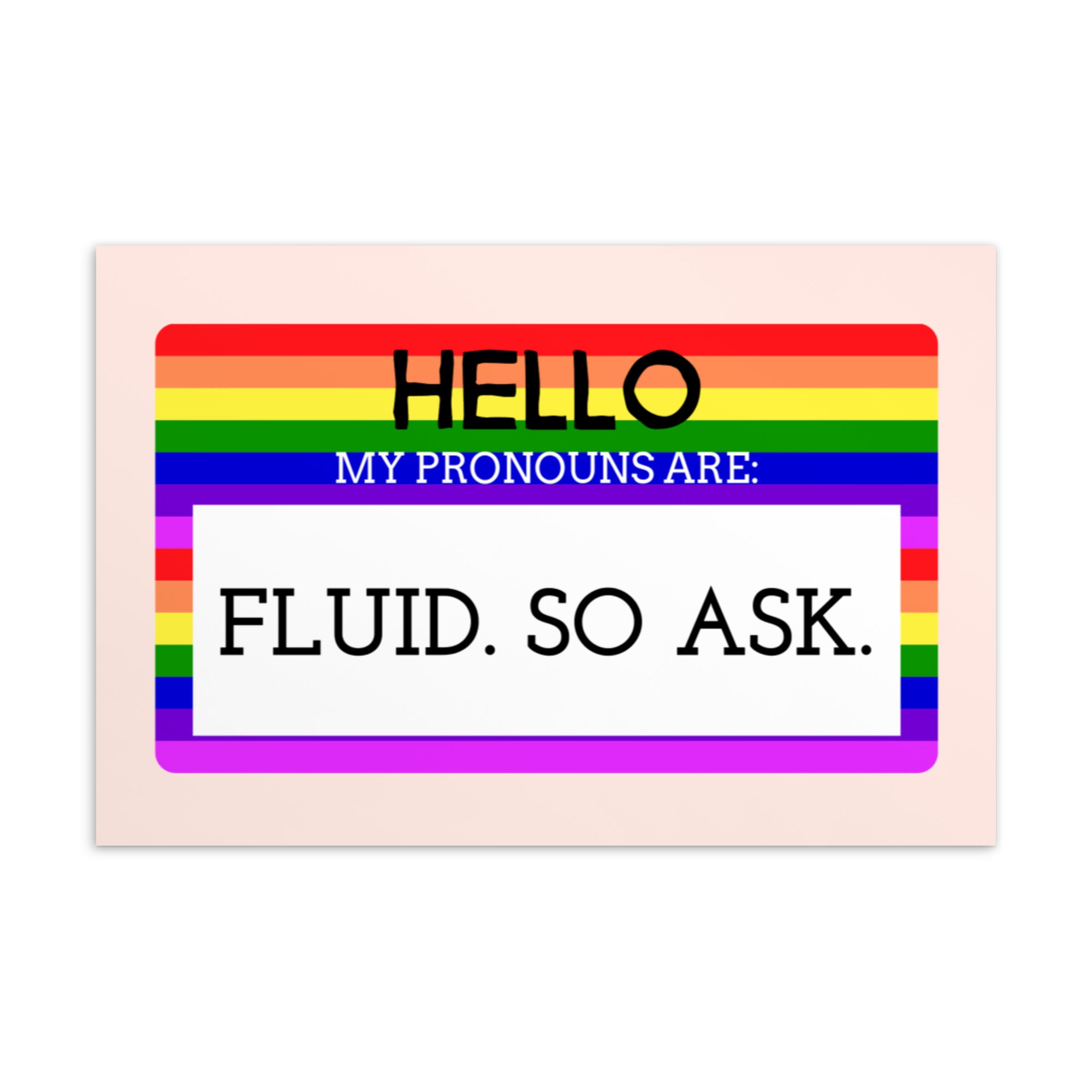 Hello My Pronouns Are Fluid. So Ask. Postcard