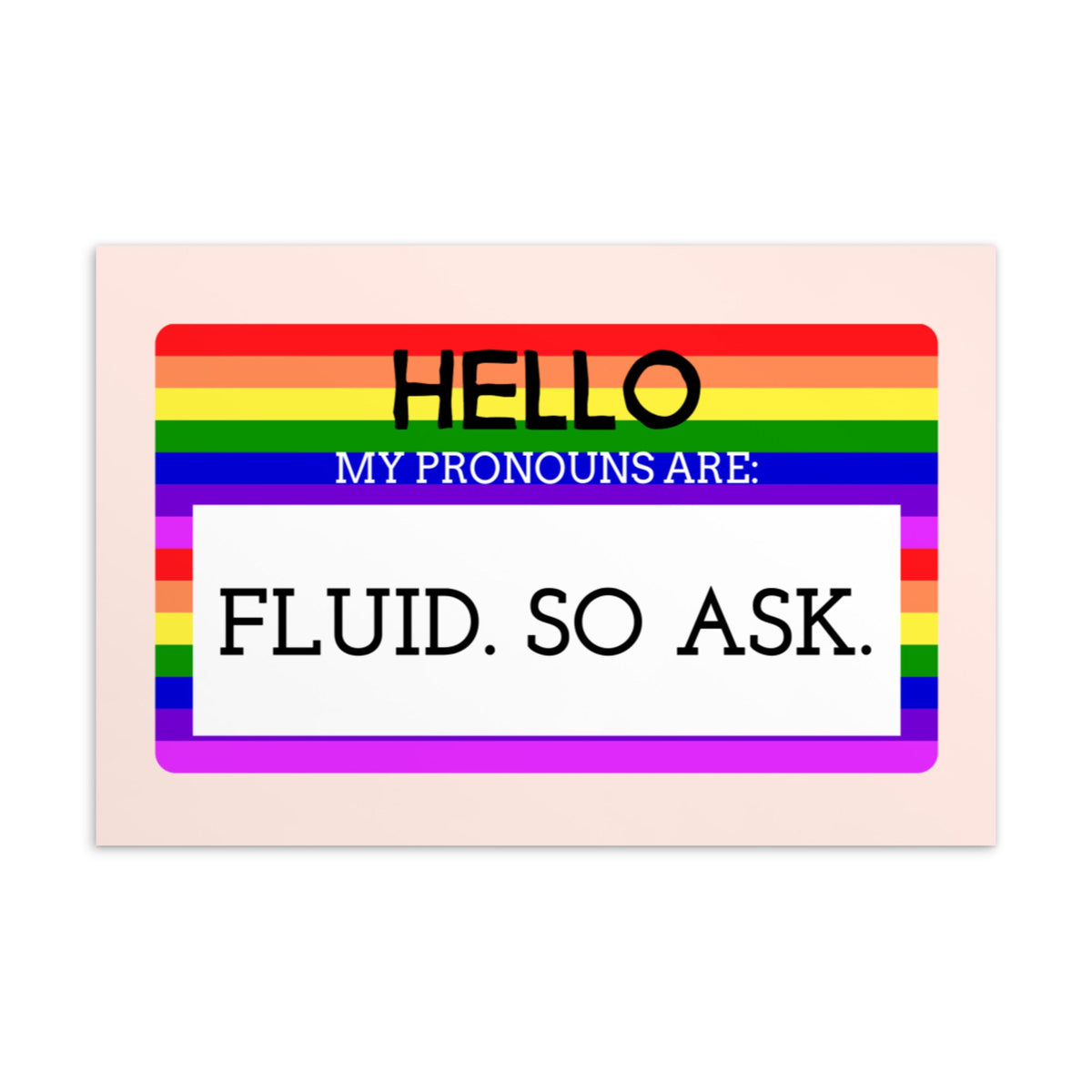 Hello My Pronouns Are Fluid. So Ask. Postcard