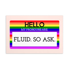 Hello My Pronouns Are Fluid. So Ask. Postcard