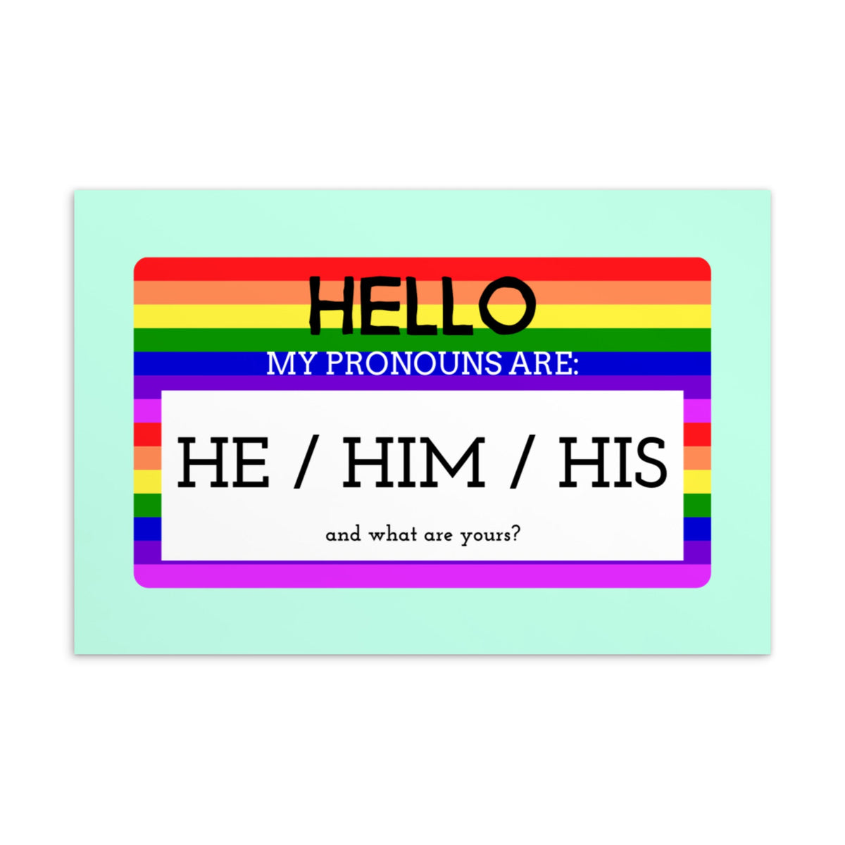 Hello My Pronouns Are He / Him / His Postcard