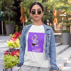 Part Of The Fluid Generation T-Shirt