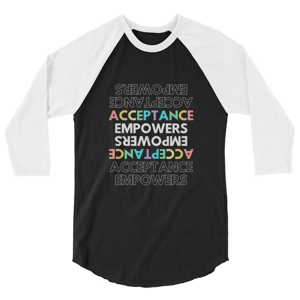 Acceptance Empowers 3/4 Sleeve Raglan Shirt