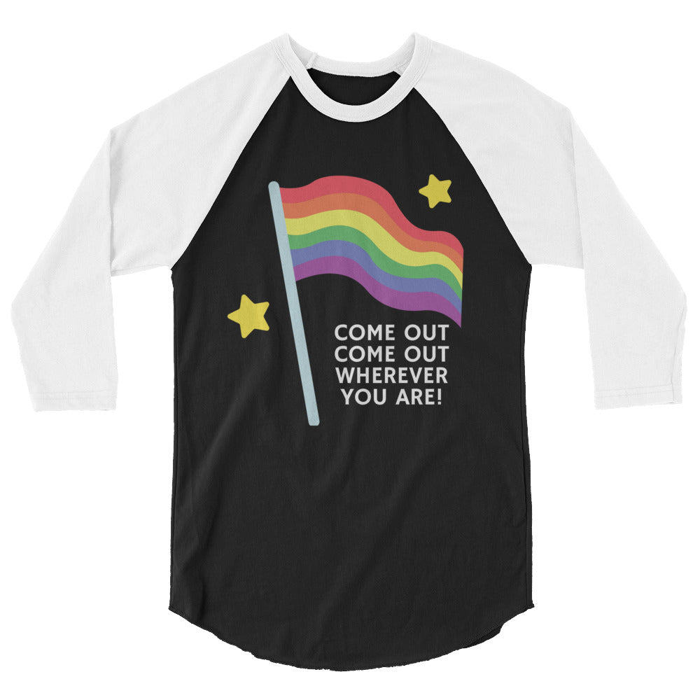 Come Out Come Out Wherever You Are! 3/4 Sleeve Raglan Shirt