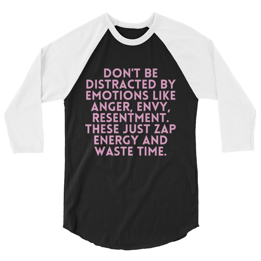 Don't Be Distracted By Emotions  3/4 Sleeve Raglan Shirt