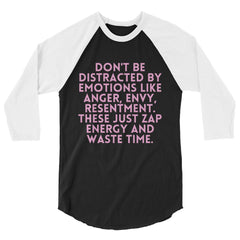 Don't Be Distracted By Emotions  3/4 Sleeve Raglan Shirt