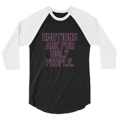 Emotions Are For Ugly People 3/4 Sleeve Raglan Shirt