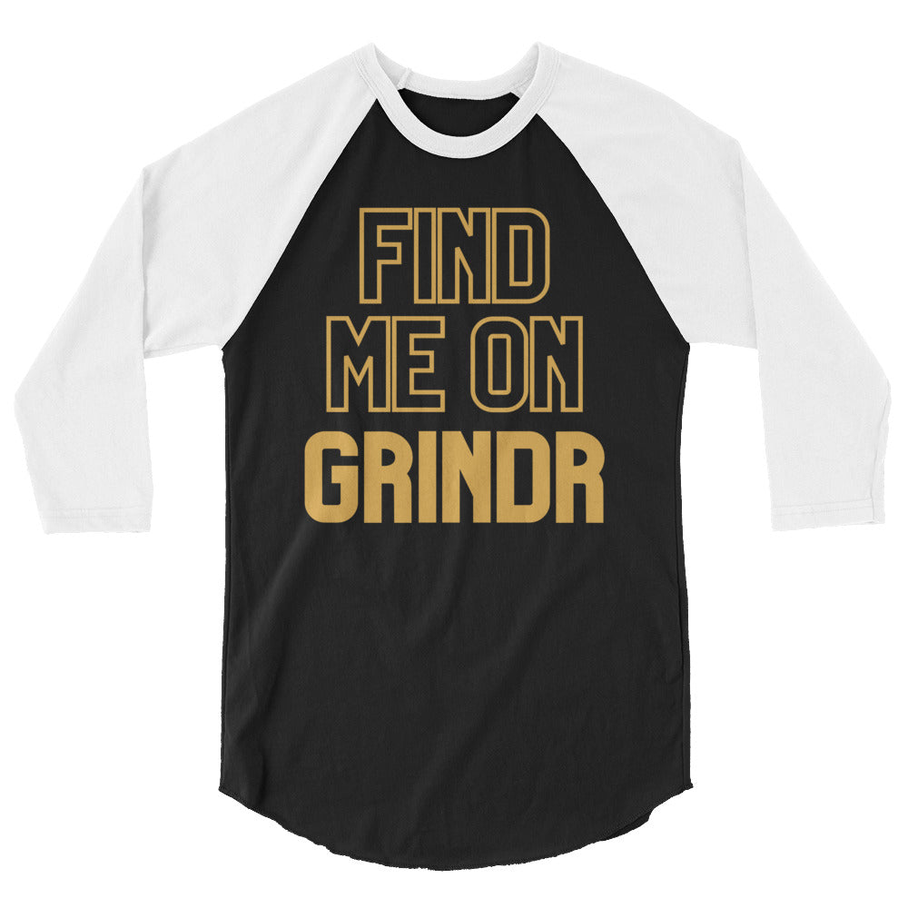 Find Me On Grindr 3/4 Sleeve Raglan Shirt