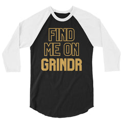 Find Me On Grindr 3/4 Sleeve Raglan Shirt