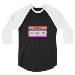 Hello My Pronouns Are Ze / Hir / Hirs 3/4 Sleeve Raglan Shirt