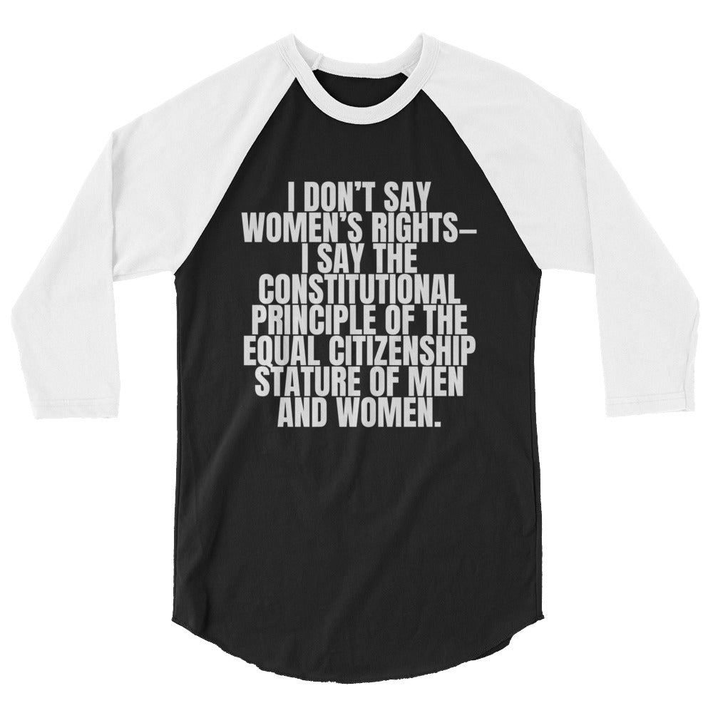 I Don't Say Women's Rights 3/4 Sleeve Raglan Shirt