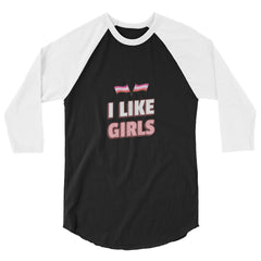 I Like Girls 3/4 Sleeve Raglan Shirt