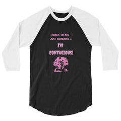 I'm Contagious 3/4 Sleeve Raglan Shirt