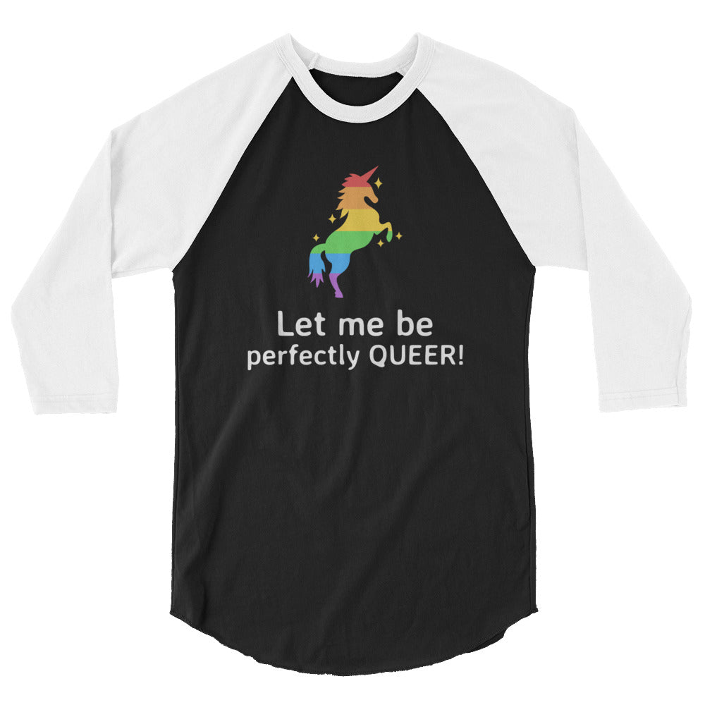 Let Me Be Perfectly Queer 3/4 Sleeve Raglan Shirt