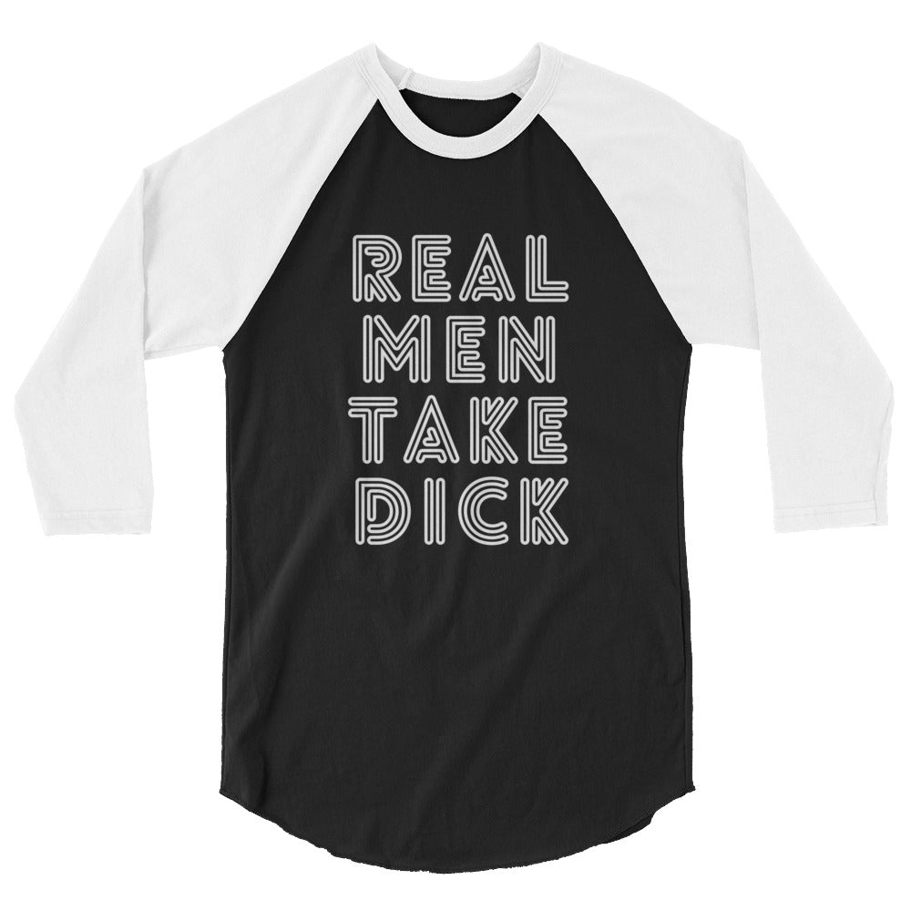Real Men Take Dick 3/4 Sleeve Raglan Shirt