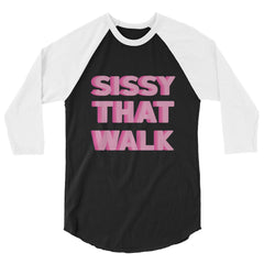 Sissy That Walk 3/4 Sleeve Raglan Shirt
