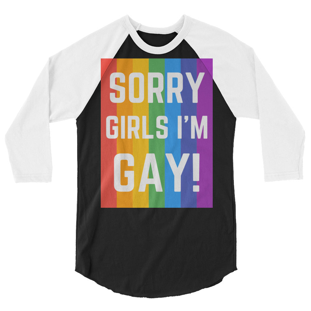 Sorry Girls I'm Gay! 3/4 Sleeve Raglan Shirt