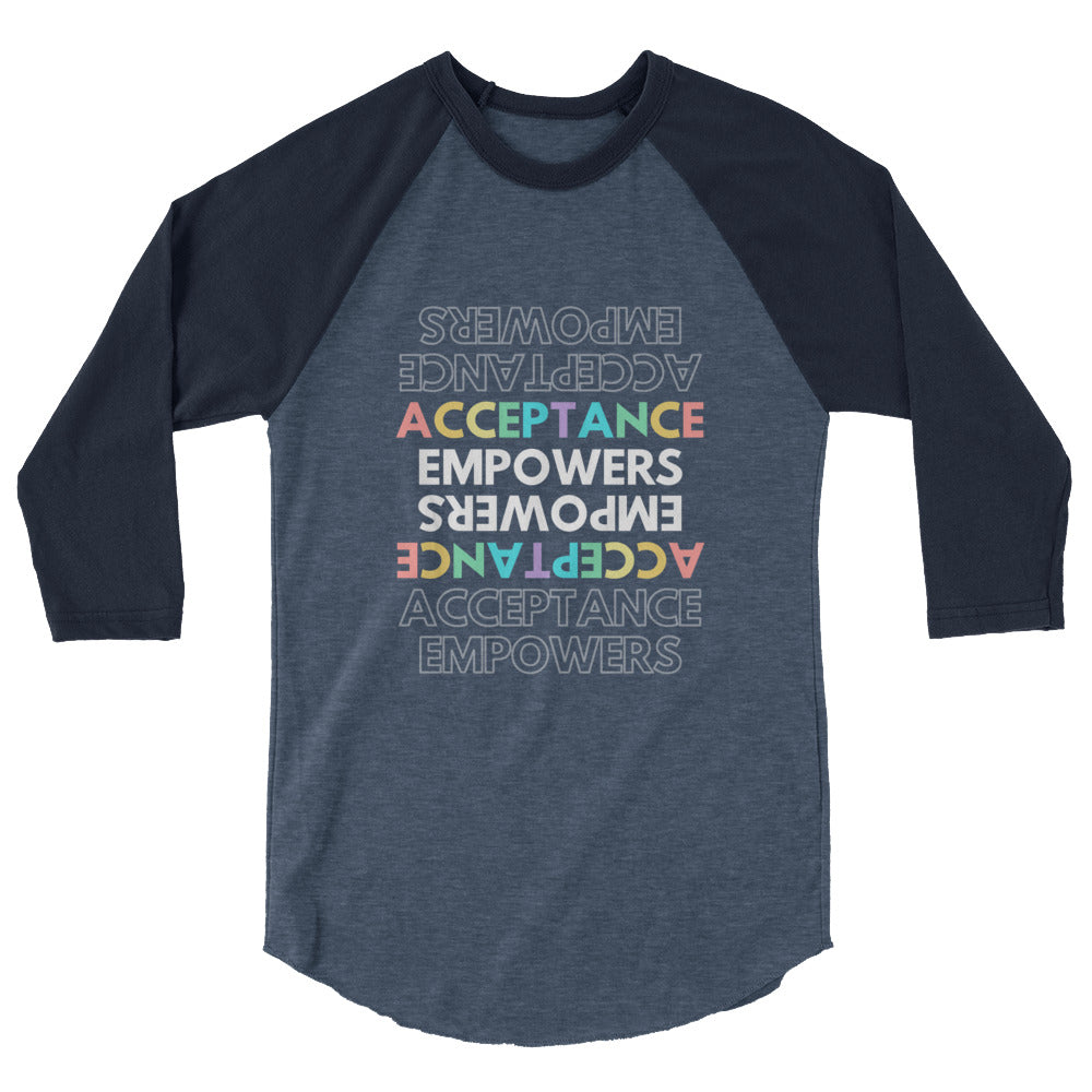Acceptance Empowers 3/4 Sleeve Raglan Shirt