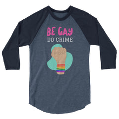 Be Gay Do Crime 3/4 Sleeve Raglan Shirt