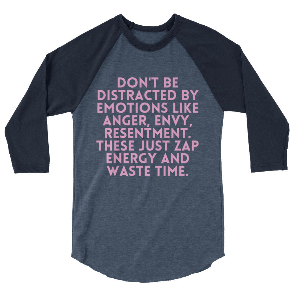 Don't Be Distracted By Emotions  3/4 Sleeve Raglan Shirt