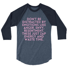 Don't Be Distracted By Emotions  3/4 Sleeve Raglan Shirt