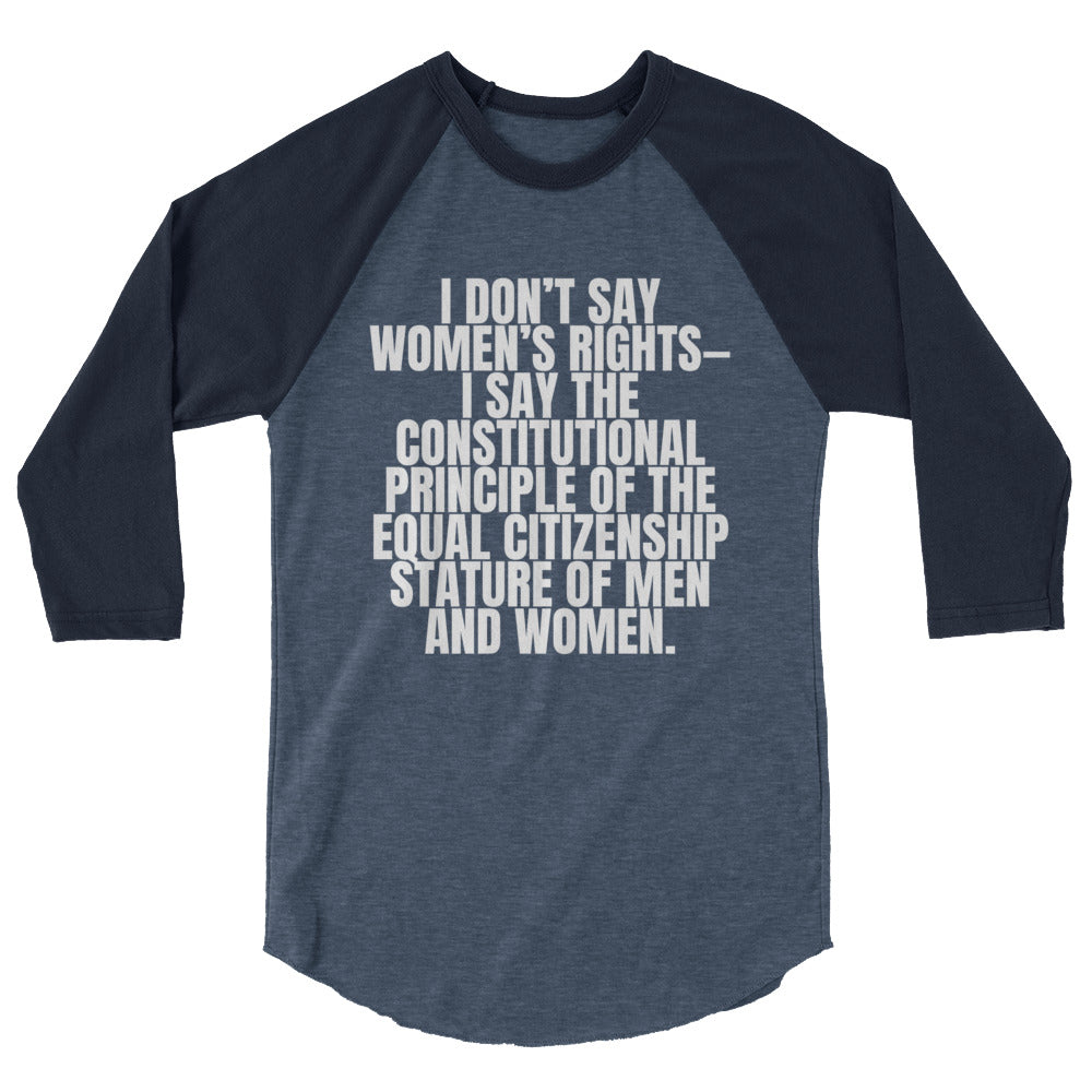 I Don't Say Women's Rights 3/4 Sleeve Raglan Shirt