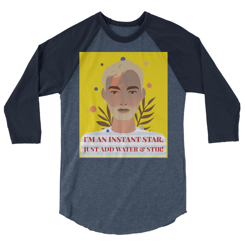 I'm An Instant Star 3/4 Sleeve Raglan Shirt