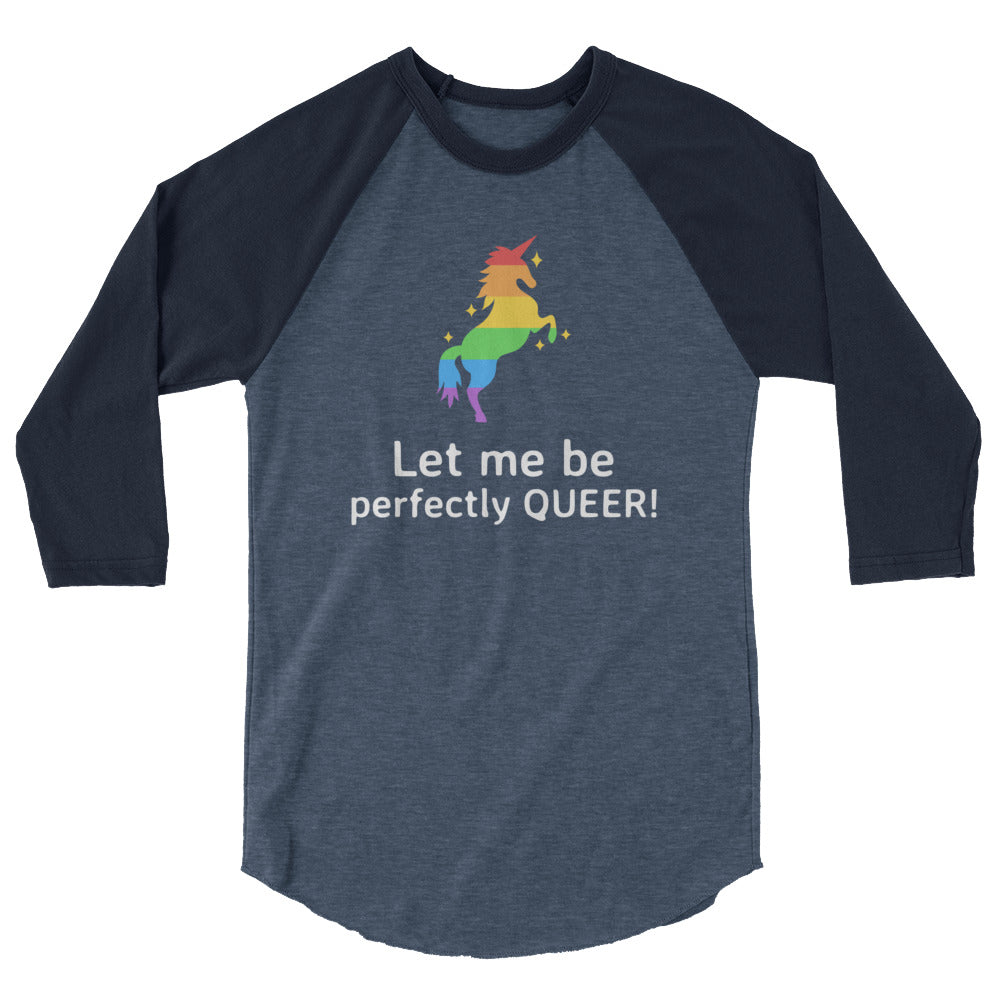 Let Me Be Perfectly Queer 3/4 Sleeve Raglan Shirt