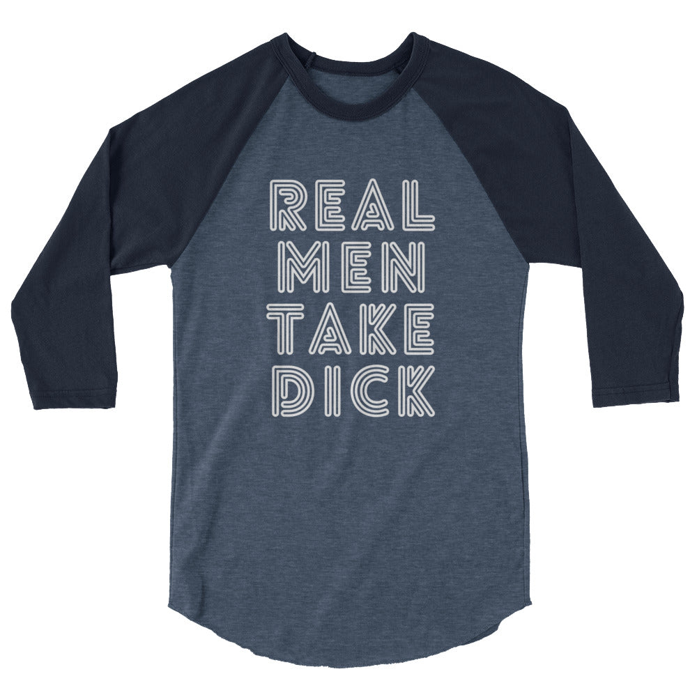 Real Men Take Dick 3/4 Sleeve Raglan Shirt