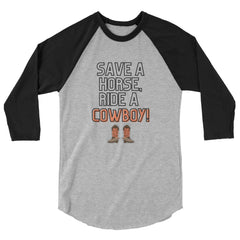 Save A Horse Ride A Cowboy 3/4 Sleeve Raglan Shirt